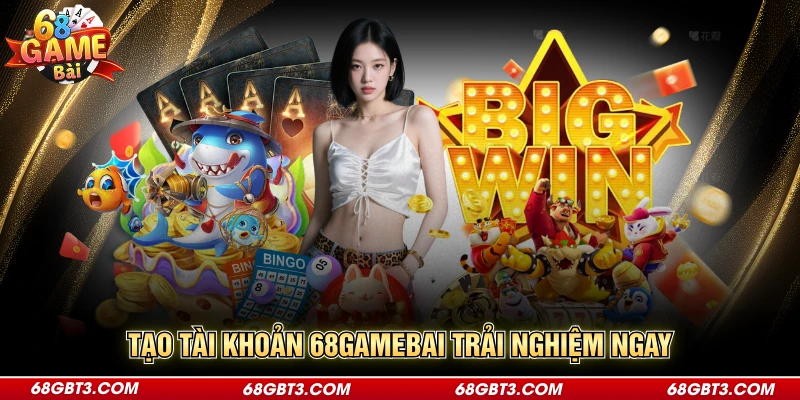 Tạo tài khoản 68GAMEBAI trải nghiệm ngay